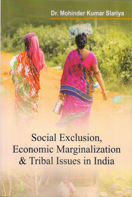 social exclusion, Economic Marginalization & Tribal Issues in India(Paperback, Dr. Mohinder Kumar Slariya)