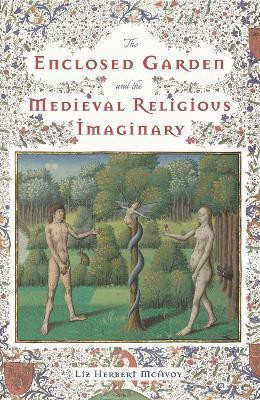 The Enclosed Garden and the Medieval Religious Imaginary(English, Hardcover, McAvoy Liz Herbert)