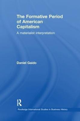 The Formative Period of American Capitalism(English, Paperback, Gaido Daniel)