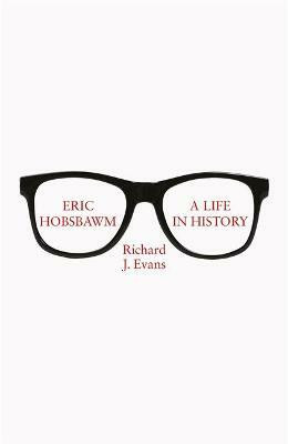 Eric Hobsbawm: A Life in History(English, Hardcover, Evans Richard J. Sir)