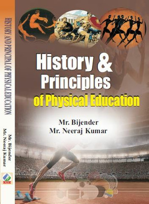 History & Principles of Physical Education(Hardcover, Mr. Bijender, Mr. Neeraj Kumar)