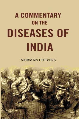 A Commentary on the Diseases of India [Hardcover](Hardcover, Norman Chevers)