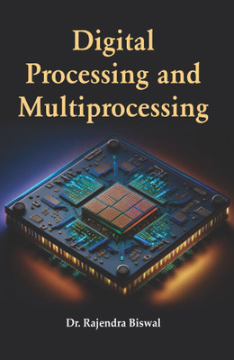 Digital Processing and Multiprocessing(Hardcover, Dr. Rajendra Biswal)