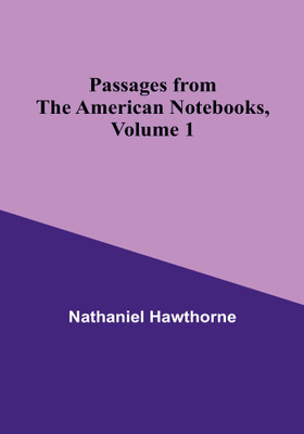 Passages from the American Notebooks, Volume 1(Paperback, Nathaniel Hawthorne)