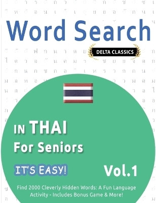Word Search in Thai for Seniors - It's Easy! Vol.1 - Delta Classics - Find 2000 Cleverly Hidden Words(English, Paperback, Best Activity Books)