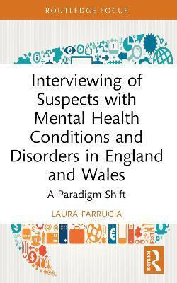 Interviewing of Suspects with Mental Health Conditions and Disorders in England and Wales(English, Paperback, Farrugia Laura)