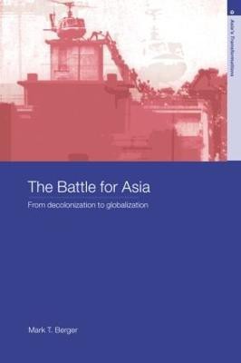 The Battle for Asia(English, Paperback, Berger Mark T.)