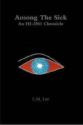 Among the Sick: an H1-2m1 Chronicle(English, Paperback, Lee L. M.)