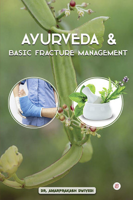 Ayurveda & Basic Fracture Management(Paperback, Amarprakash Dwivedi)