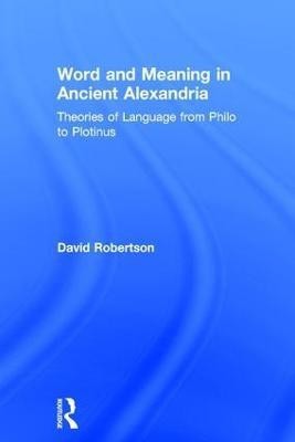 Word and Meaning in Ancient Alexandria(English, Hardcover, Robertson David)