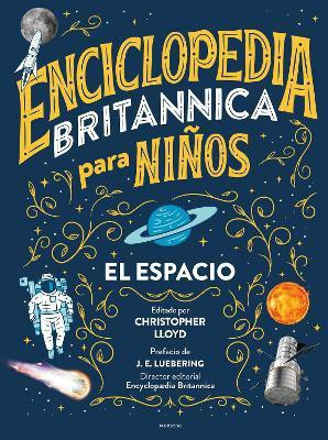 Enciclopedia Britannica para ninos 1: El espacio / Britannica All New Kids' Encyclopedia: Space(Spanish, Hardcover, Lloyd Christopher)