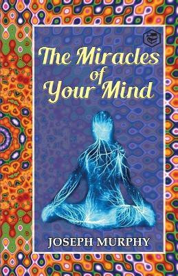 The Miracles of Your Mind(English, Paperback, Murphy Joseph)