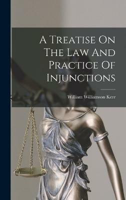 A Treatise On The Law And Practice Of Injunctions(English, Hardcover, Kerr William Williamson)