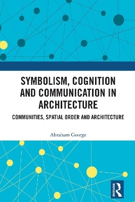 Symbolism, Cognition and Communication in Architecture(English, Paperback, George Abraham)