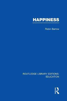 Happiness (RLE Edu K)(English, Paperback, Barrow Robin)