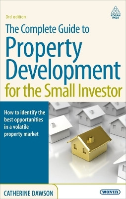 The Complete Guide to Property Development for the Small Investor(English, Paperback, Dawson Catherine)