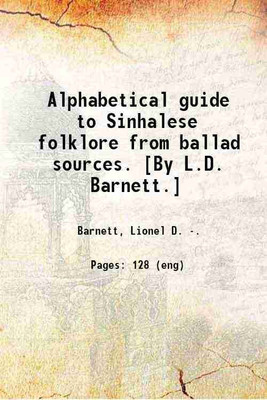 Alphabetical guide to Sinhalese folklore from ballad sources. [By L.D. Barnett.] 1917 [Hardcover](Hardcover, Barnett, Lionel D. .)