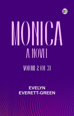 Monica: A Novel, Volume 2 (of 3)(Paperback, Evelyn Everett-Green)