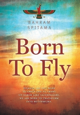 Born To Fly(English, Hardcover, Spitama Bahram)