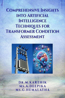 Comprehensive Insights into Artificial Intelligence Techniques for Transformer Condition Assessment(English, Paperback, Dr. M. KARTHIK)