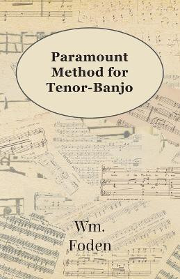 Paramount Method For Tenor-Banjo(English, Paperback, Foden W. M.)