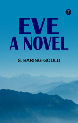 Eve: A Novel(Paperback, S. Baring-Gould)