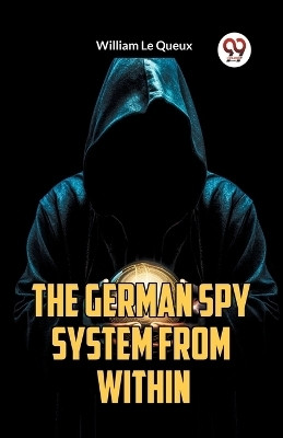 The German Spy System from Within (Edition2023)(English, Paperback, Le Queux William)