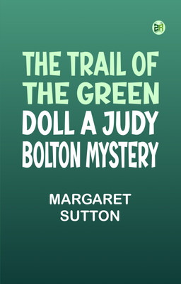 The Trail of the Green Doll A Judy Bolton Mystery(Paperback, Margaret Sutton)
