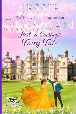 Just a Cowboy's Fairy Tale (Sweet Western Christian Romance Book 9) (Flyboys of Sweet Briar Ranch in North Dakota) Large Print Edition(English, Paperback, Gussman Jessie)