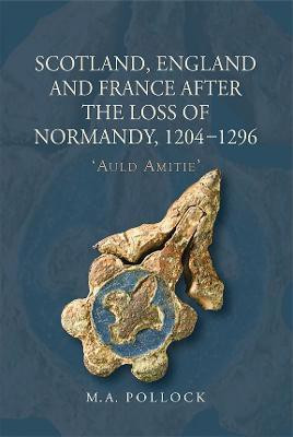 Scotland, England and France after the Loss of Normandy, 1204-1296(English, Hardcover, Pollock M.A.)