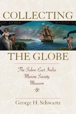 Collecting the Globe(English, Paperback, Schwartz George H.)