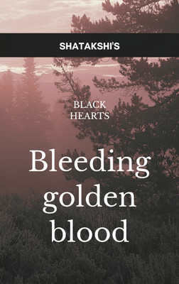A black heart bleeding a golden blood. : Short poetries reflecting emotion she went through all her life(Paperback, Shatakshi Sharma)