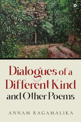 Dialogues of a Different Kind and Other Poems(English, Paperback, Annam Ragamalika)