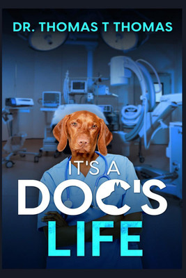 It's a Doc's Life  - Memoirs of Junior Docor in Kerala(English, Paperback, Dr. Thomas T Thomas)