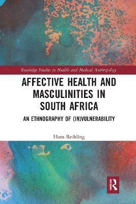 Affective Health and Masculinities in South Africa(English, Paperback, Reihling Hans)