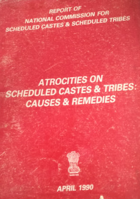 Atrocities on Scheduled Castes & Tribes: Causes & Remedies(Paperback, Report of National Commission)