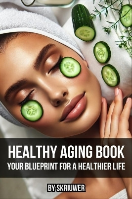 Healthy Aging Book(English, Paperback, Skriuwer Com)