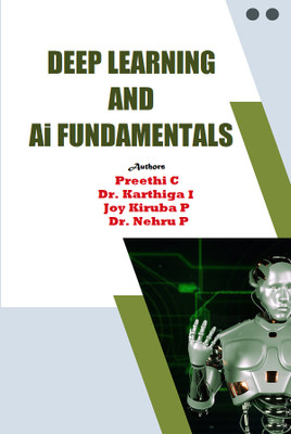 Deep Learning and AI Fundamentals(Paperback, Preethi C, Dr. Karthiga I, Joy Kiruba. P, Dr. Nehru P)