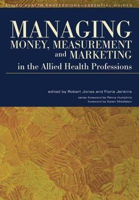 Managing Money, Measurement and Marketing in the Allied Health Professions(English, Electronic book text, Jones Robert)