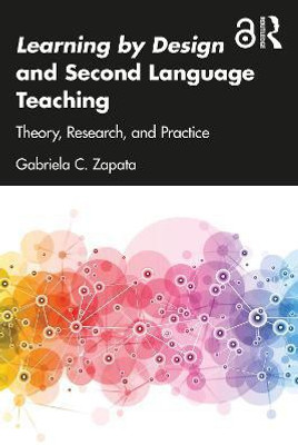 Learning by Design and Second Language Teaching(English, Paperback, Zapata Gabriela C.)