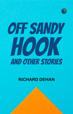 Off Sandy Hook, and other stories(Paperback, Richard Dehan)