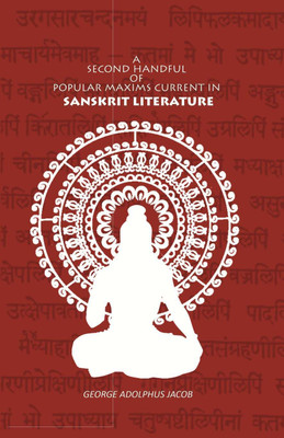 A Second Handful of Popular Maxims Current in Sanskrit Literature(Paperback, George Adolphus Jacob)