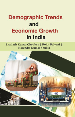 Demographic Trends And Economic Growth In India(Hardcover, Dr. Shailesh Kumar Choubey Dr. Rohit Balyani Dr. Narendra Kumar Shukla)