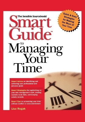 Smart Guide to Managing Your Time(English, Paperback, Rogak Lisa)