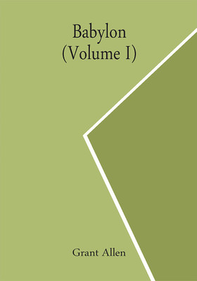 Babylon (Volume I)(Paperback, Grant Allen)