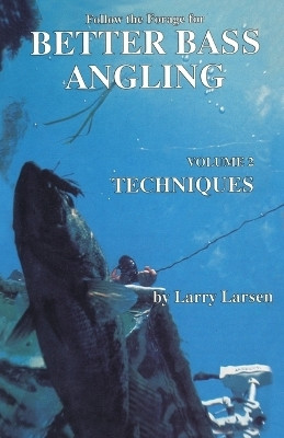 Follow the Forage for Better Bass Angling, Techniques(English, Paperback, Larsen Larry)