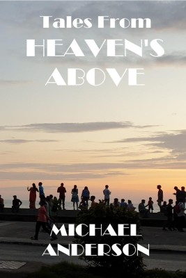 Tales From Heaven's Above(English, Paperback, Michael Anderson)