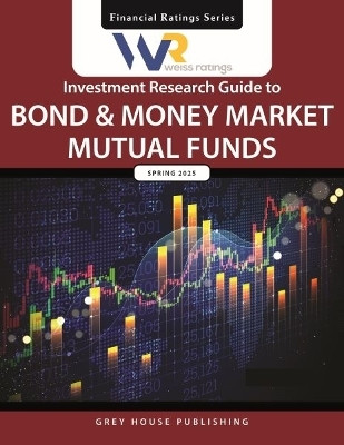 Weiss Ratings Investment Research Guide to Bond & Money Market Mutual Funds, Spring 2025(English, Paperback, unknown)