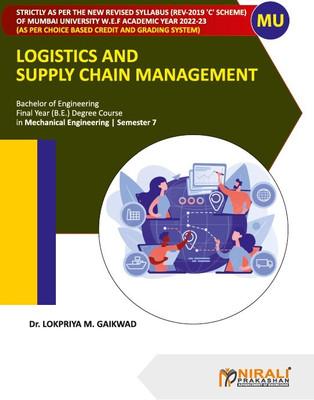 LOGISTICS AND SUPPLY CHAIN MANAGEMENT - Final Year (B.E) Degree Course in Mechanical Engineering - Semester 7 - As Per C Scheme Syllabus of Mumbai University(Paperback, Dr. Lokpriya M. Gaikwad) LOGISTICS AND SUPPLY CHAIN MANAGEMENT - Final Year (B.E) Degree Course in Mechanical Engineering - Semester 7 - As Per C Scheme Syllabus of Mumbai University(Paperback, Dr. Lokpriya M. Gaikwad)