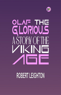 Olaf the Glorious: A Story of the Viking Age(Paperback, Robert Leighton)